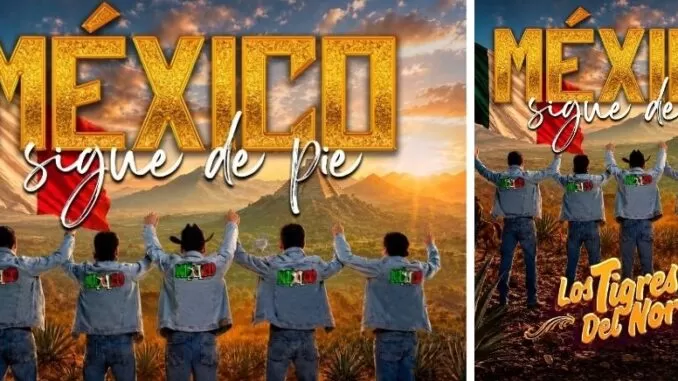 Los Tigres del Norte dicen México sigue de pie